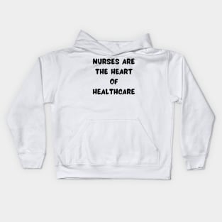 Nurses are the heart of healthcare Kids Hoodie